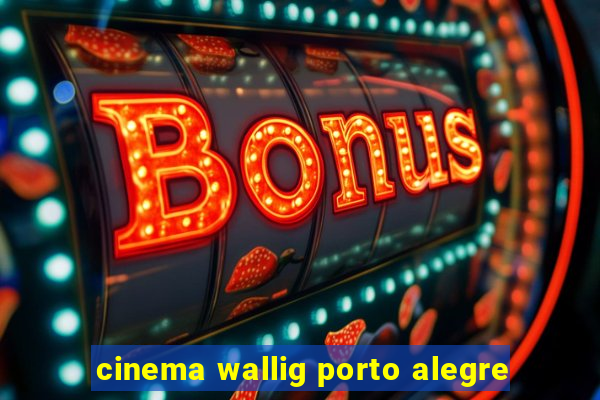 cinema wallig porto alegre